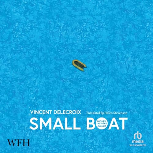 Small Boat Audiobook by Vincent Delecroix, Jeremy Harding, Helen